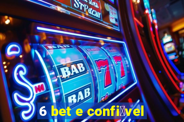 6 bet e confi谩vel